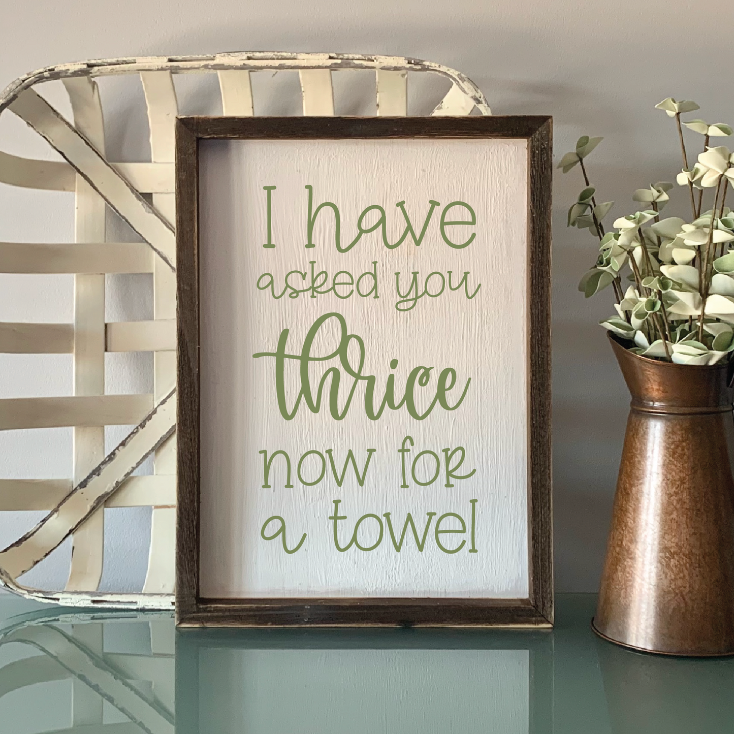 I Have Asked You Thrice Now For A Towel SVG