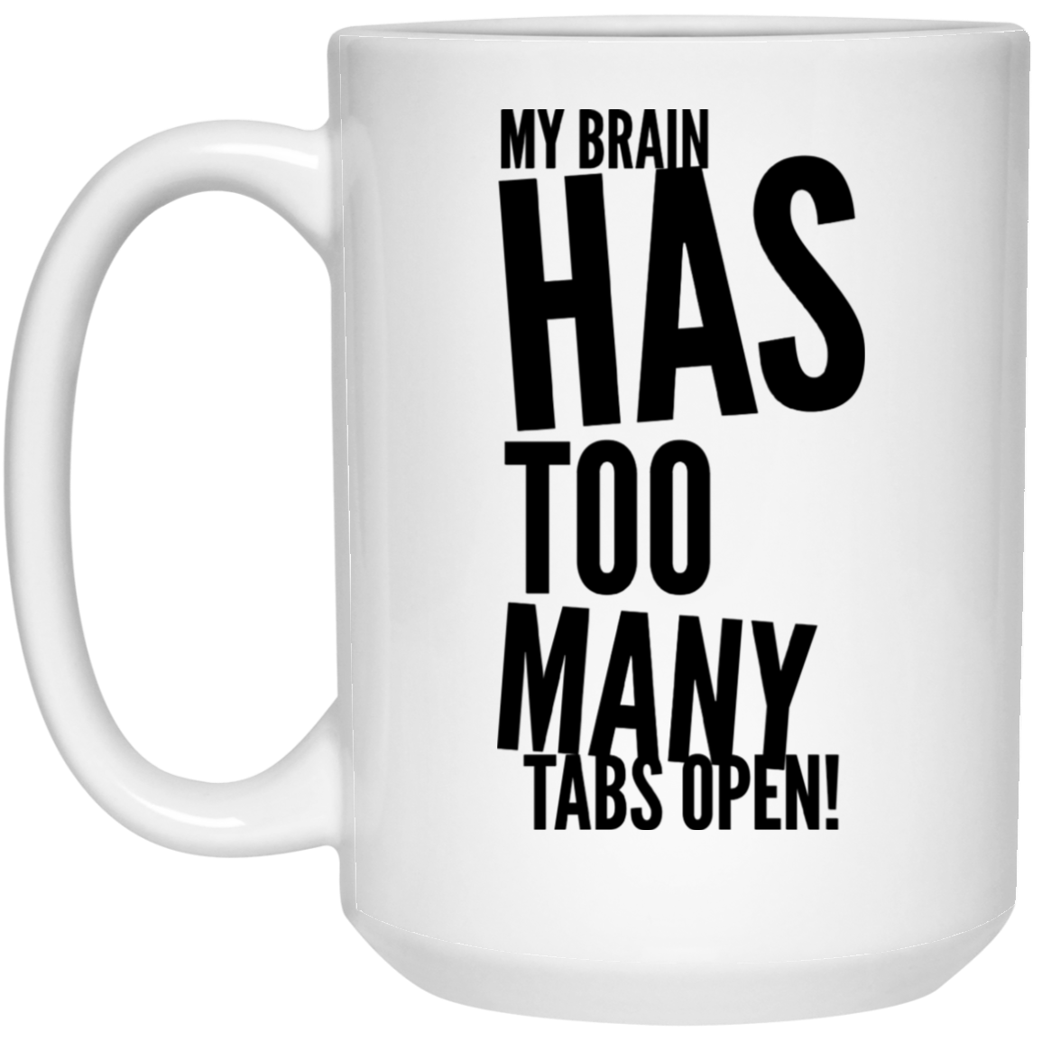 My Brain Has Too Many Tabs Open White Mug