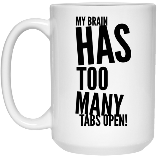 My Brain Has Too Many Tabs Open White Mug