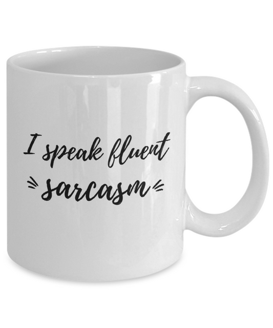 I Speak Fluent Sarcasm Mug