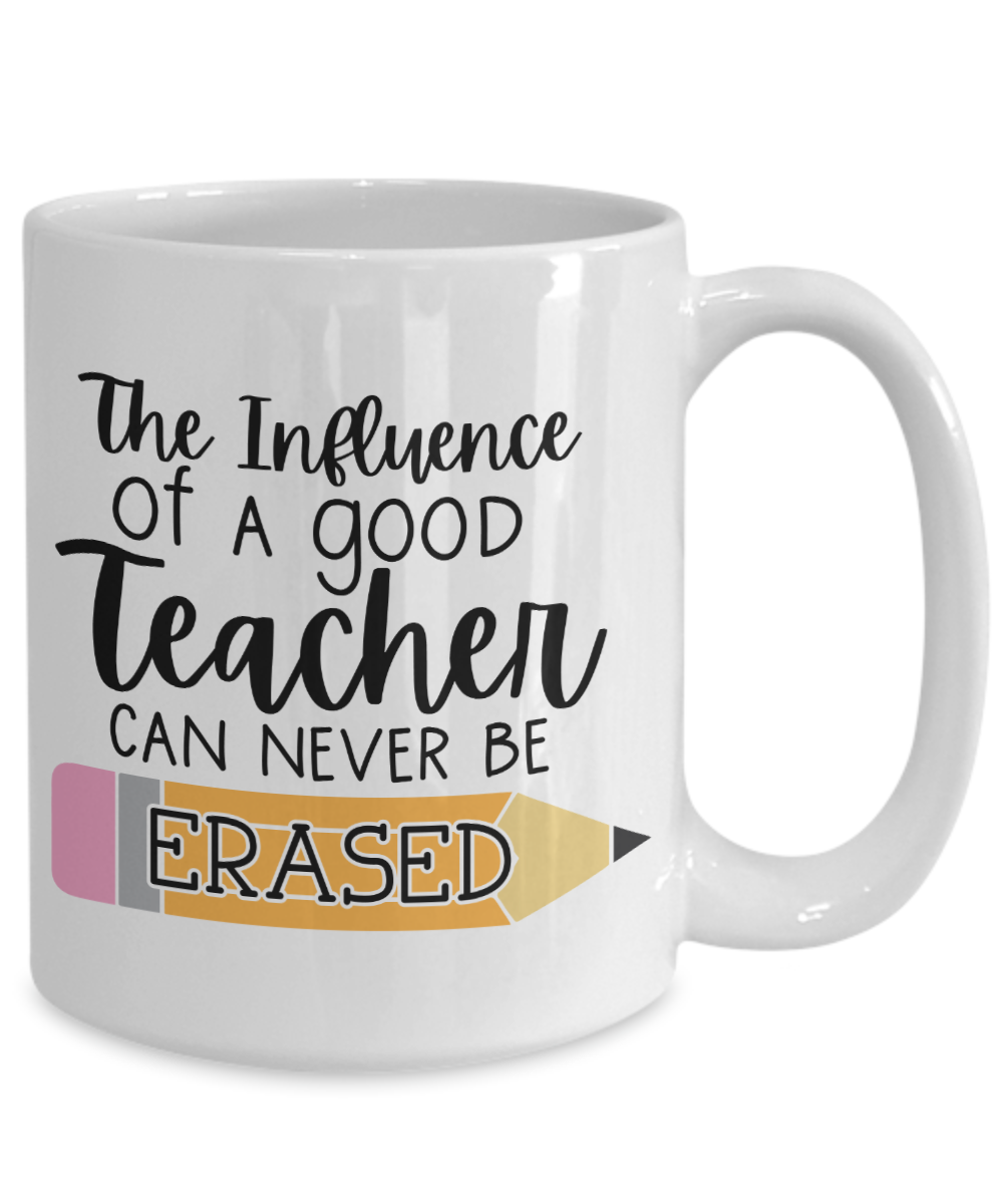 The Influence of a Good Teacher Can Never Be Erased Mug