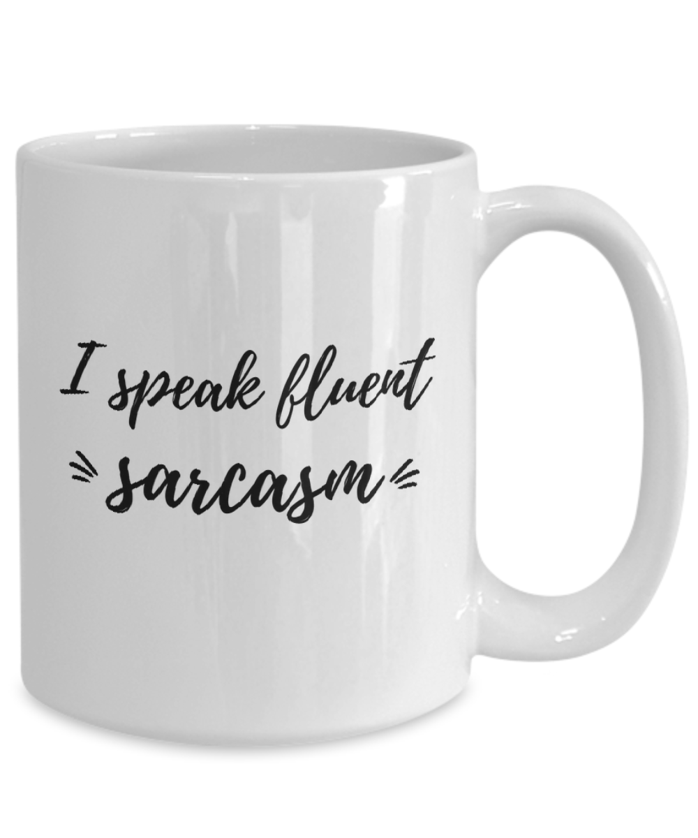 I Speak Fluent Sarcasm Mug