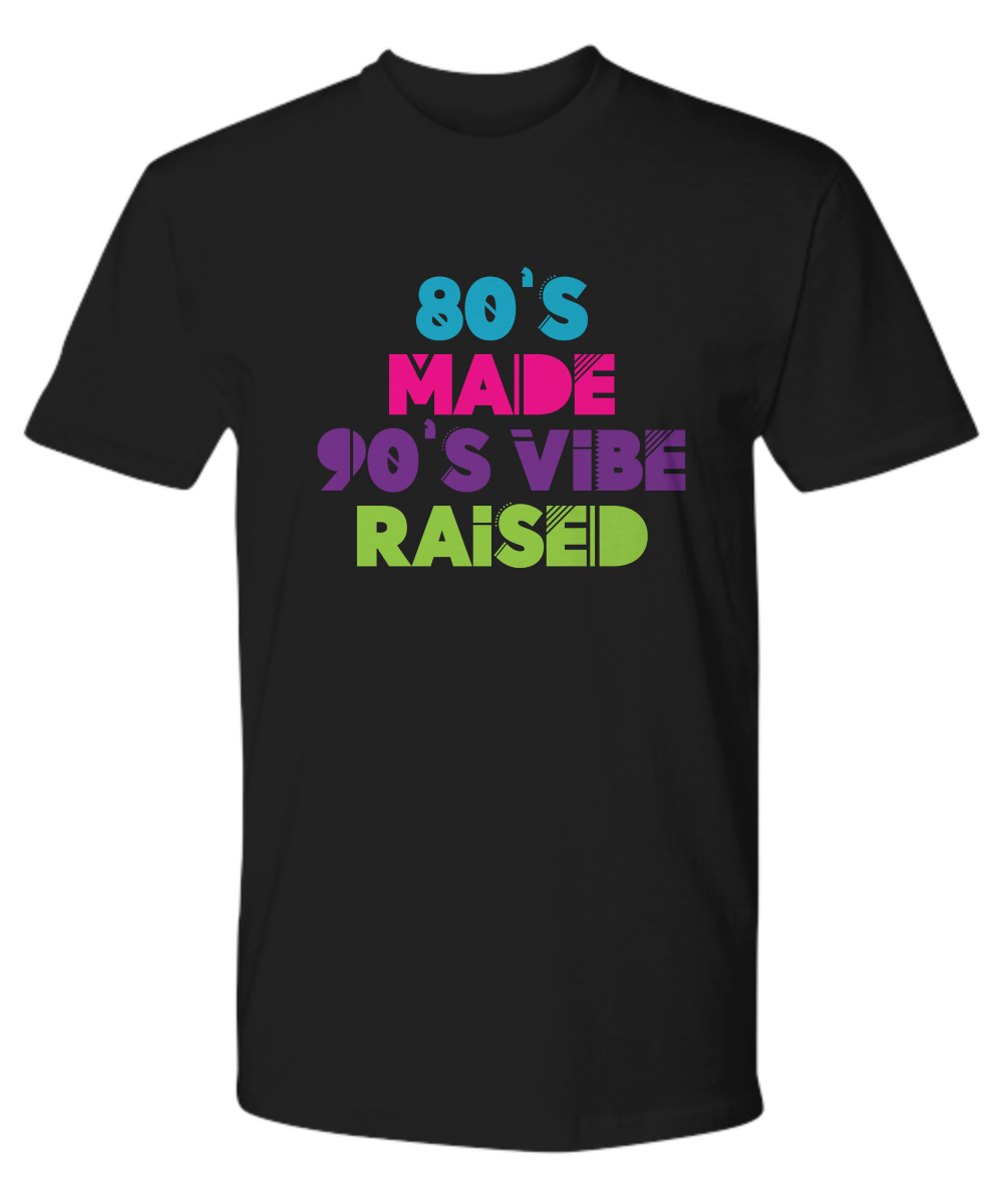 80's Made 90's Vibe Raised Shirt