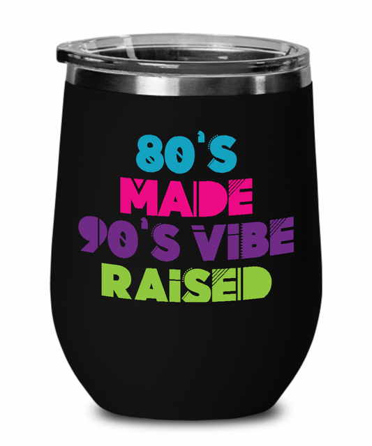 80’s Made 90’s Vibe Raised Wine Glass