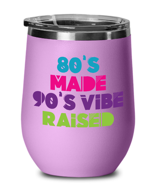 80’s Made 90’s Vibe Raised Wine Glass