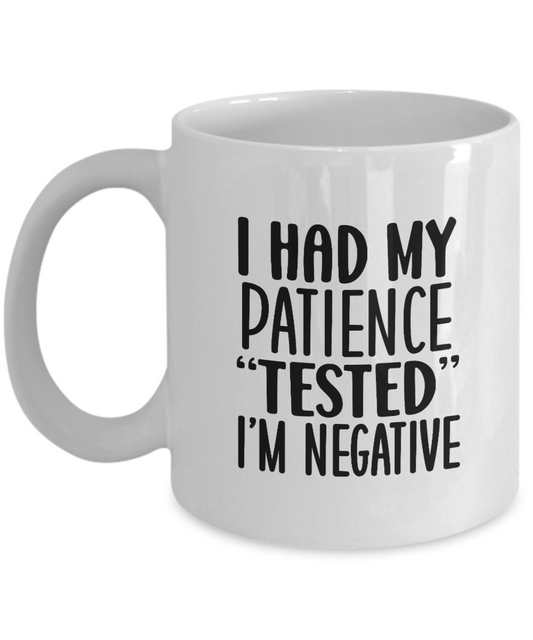 I Had My Patience Tested I'm Negative Mug