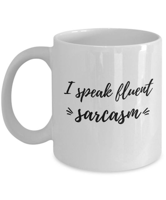 I Speak Fluent Sarcasm Mug