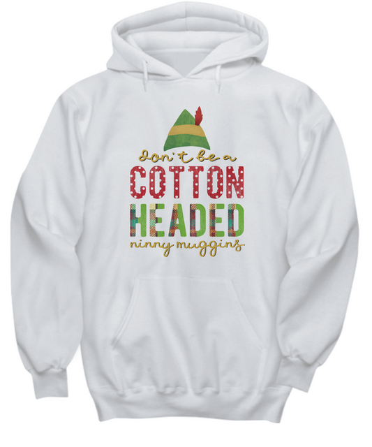 Don't Be A Cotton Headed Ninny Muggins Sweatshirt