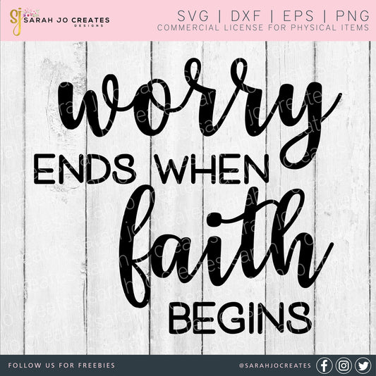 Worry Ends When Faith Begins SVG
