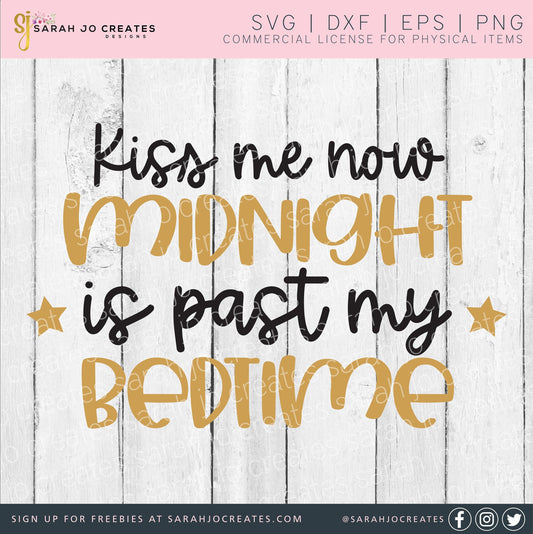Kiss Me Now Midnight Is Past My Bedtime SVG