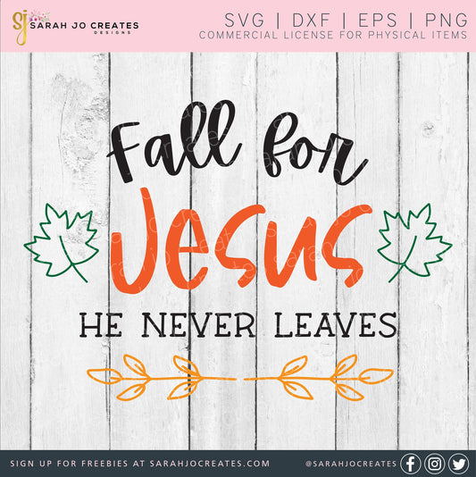 Fall for Jesus He Never Leaves Svg