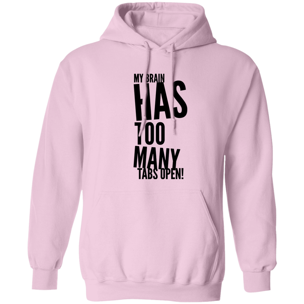 My Brain Has Too Many Tabs Open Pullover Hoodie