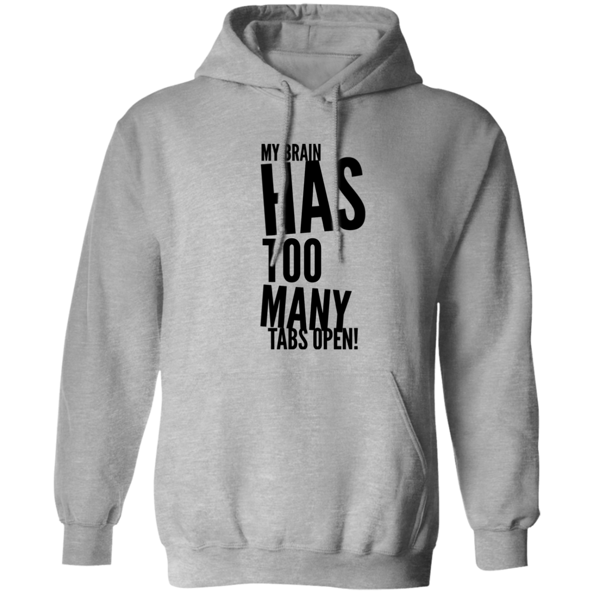 My Brain Has Too Many Tabs Open Pullover Hoodie