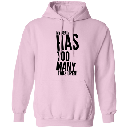 My Brain Has Too Many Tabs Open Pullover Hoodie