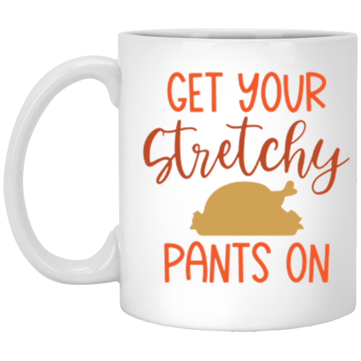 Get Your Stretchy Pants On White Mug