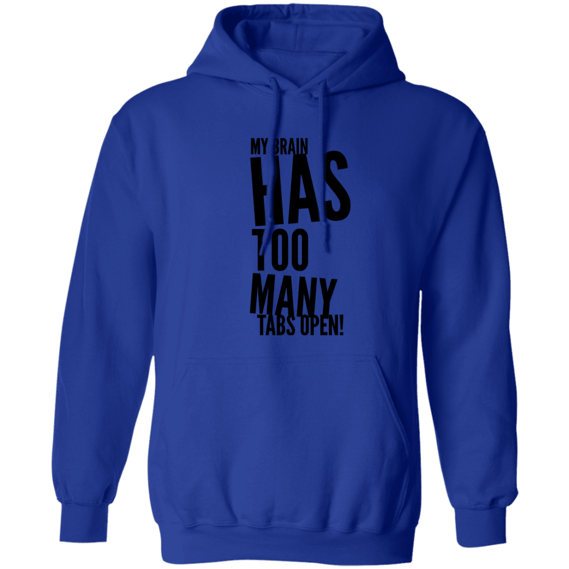 My Brain Has Too Many Tabs Open Pullover Hoodie