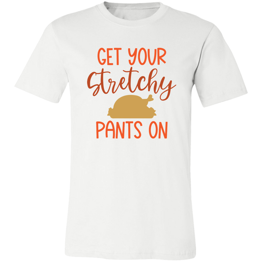 Get Your Stretchy Pants On Shirt