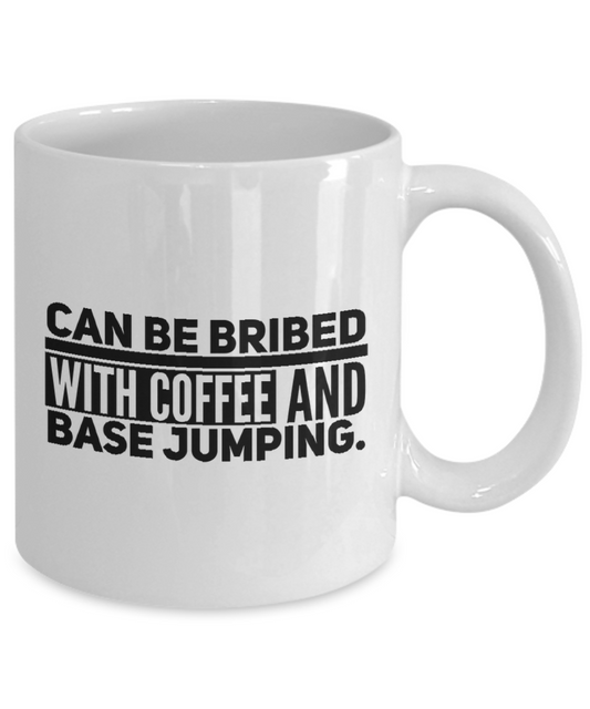 Can Be Bribed With Coffee and Base Jumping Mug