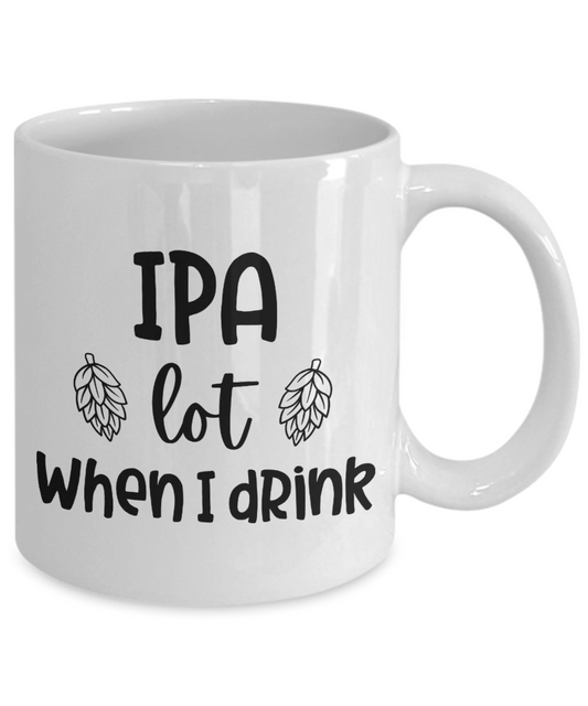 IPA Lot When I Drink Mug