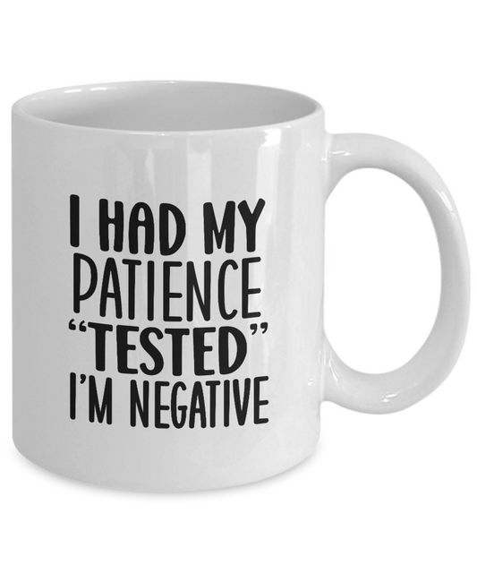 I Had My Patience Tested I'm Negative Mug