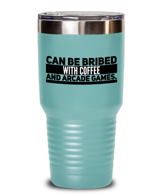 Can Be Bribed With Coffee And Arcade Games Tumbler