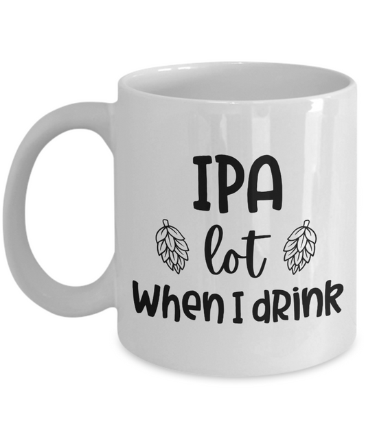 IPA Lot When I Drink Mug