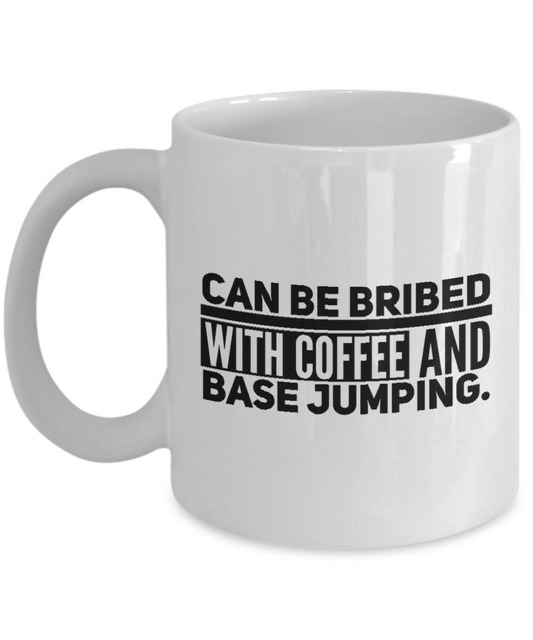 Can Be Bribed With Coffee and Base Jumping Mug