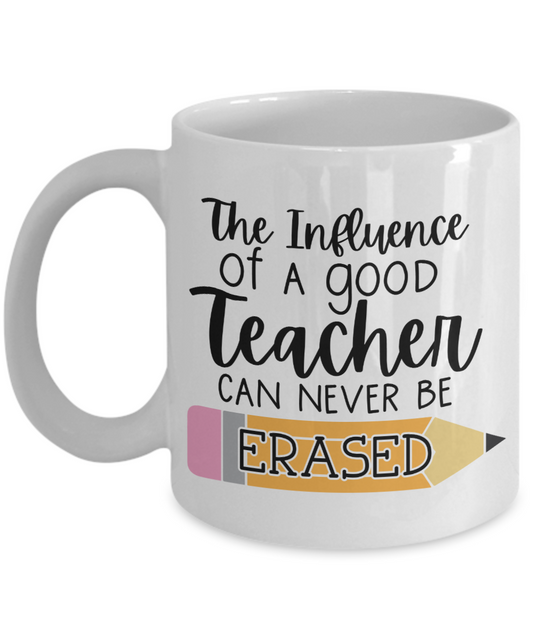 The Influence of a Good Teacher Can Never Be Erased Mug