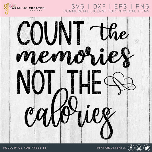 Count The Memories Not The Calories SVG