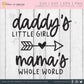 Daddy's Little Girl Mama's Whole World SVG