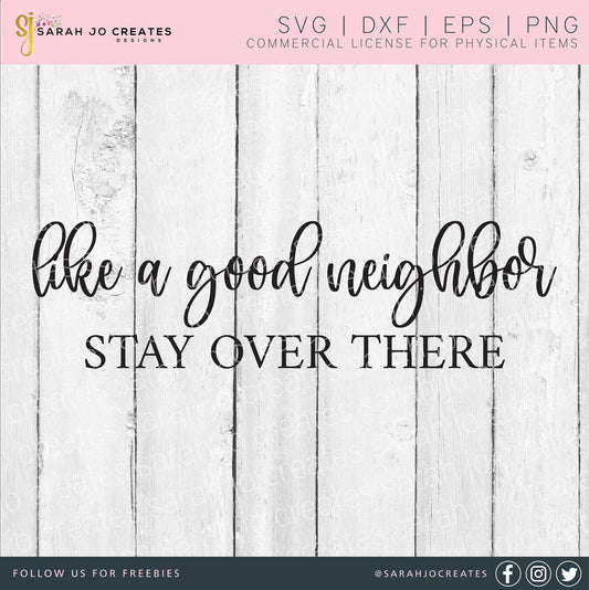 Like A Good Neighbor Stay Over There SVG