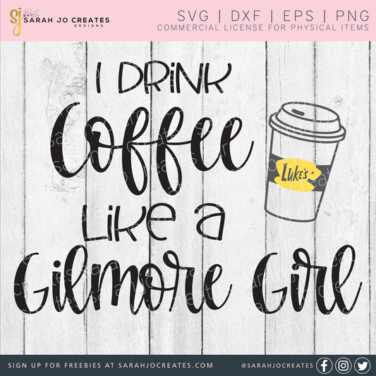 I Drink Coffee Like A Gilmore Girl SVG