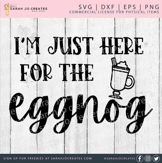 I'm Just Here For The Eggnog SVG