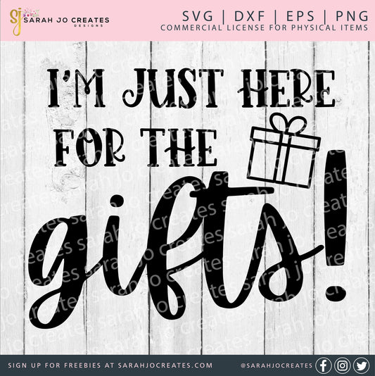 I'm Just Here For The Gifts SVG