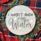 I Wasn't Made For Winter SVG