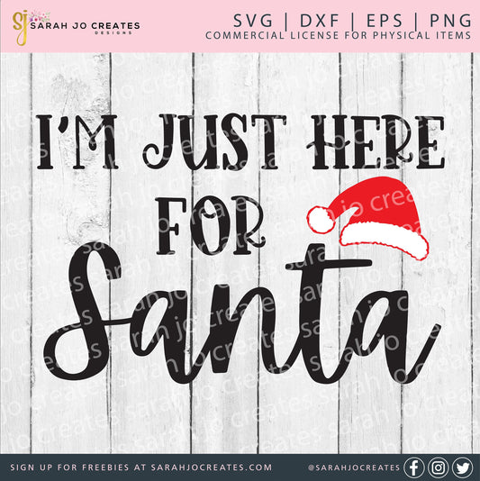 I'm Just Here For Santa SVG