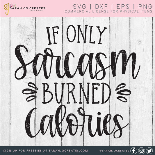 If Only Sarcasm Burned Calories SVG